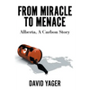From Miracle to Menace: Alberta, A Carbon Story - Paperback