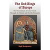 The God-Kings of Europe: The Descendents of Jesus Traced Through the Odonic and Davidic Dynasties - Hardcover