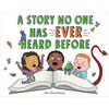 A Story No One Has Ever Heard Before - Hardcover