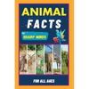 Animal Facts For Sharp Minds: Random But Mind-Blowing Facts About Animals Lions, Tigers, Dolphins, Snakes, Dogs, Cats, Parrots, Dinosaurs, Many More F - Paperback