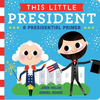 This Little President: A Presidential Primer - Board Book
