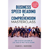 Business Speed Reading & Comprehension Masterclass: How to Never Slow Down or Lose Track of What You're Reading - Paperback