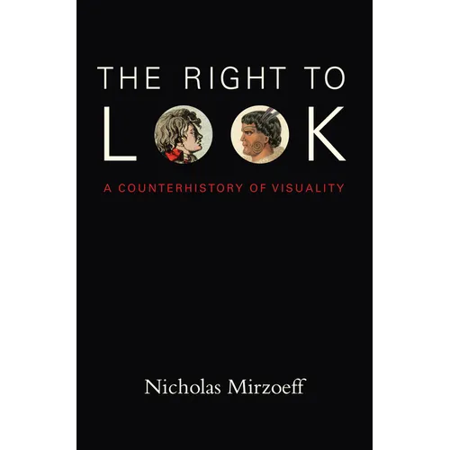The Right to Look: A Counterhistory of Visuality - Paperback