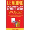 Leading With Empathy in a Remote Work World - Hardcover