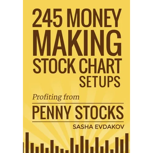 245 Money Making Stock Chart Setups: Profiting from Penny Stocks - Paperback