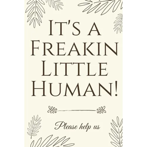 It's A Freakin Little Human!: Hilarious & Unique Baby Shower Guest Book - Paperback