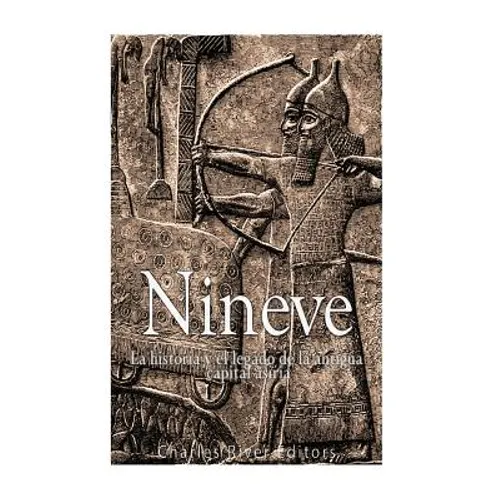 Nínive: la historia y el legado de la antigua capital asiria - Paperback