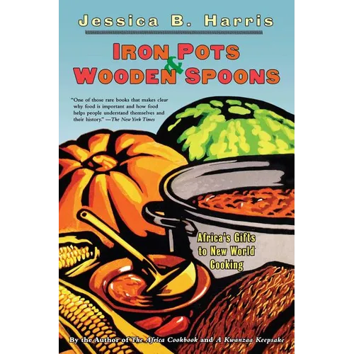 Iron Pots & Wooden Spoons: Africa's Gifts to New World Cooking - Paperback