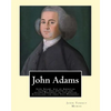 John Adams. By: John T. (Torrey) Morse (1840-1937) was an American historian and biographer.: John Adams (October 30 [O.S. October 19] - Paperback