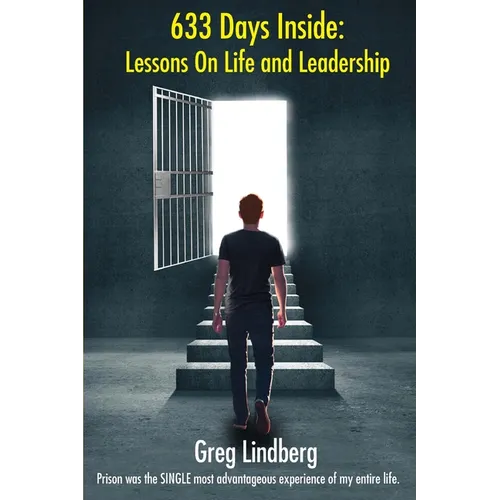 633 Days Inside: Lessons On Life and Leadership by Greg Lindberg - Paperback