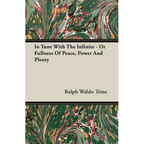 In Tune With The Infinite - Or Fullness Of Peace, Power And Plenty - Paperback
