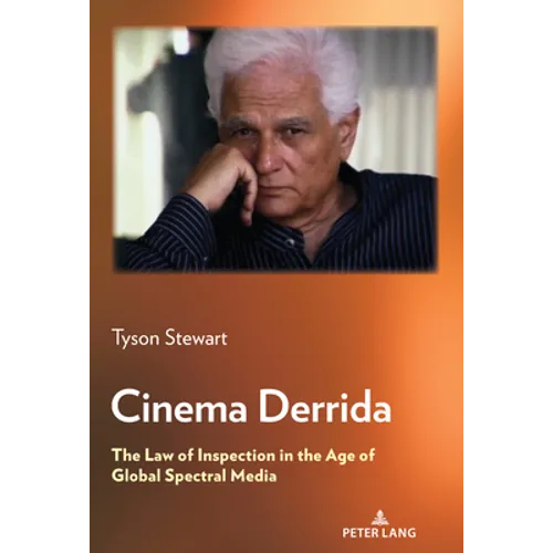 Cinema Derrida: The Law of Inspection in the Age of Global Spectral Media - Hardcover
