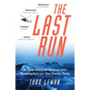 The Last Run: A True Story of Rescue and Redemption on the Alaska Seas - Paperback