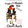 The Tale of the Allergist's Wife and Other Plays: The Tale of the Allergist's Wife, Vampire Lesbians of Sodom, Psycho Beach Party, the Lady in Questio - Paperback