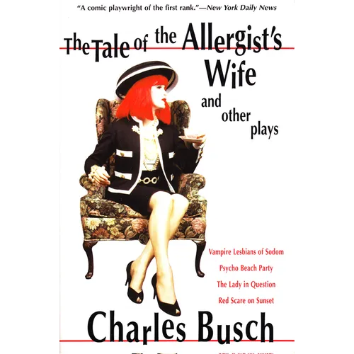 The Tale of the Allergist's Wife and Other Plays: The Tale of the Allergist's Wife, Vampire Lesbians of Sodom, Psycho Beach Party, the Lady in Questio - Paperback