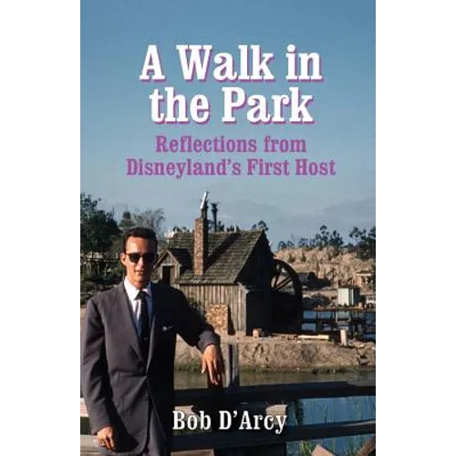 A Walk in the Park: Reflections from Disneyland's First Host - Paperback
