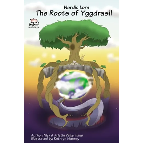 Nordic Lore: The Roots of Yggdrasil: Norse Mythology: Vikings for Kids: Odin, Thor, Loki - Paperback
