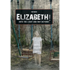 Elizabeth! into the Light and Way Beyond! - Hardcover