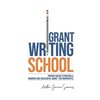 Grant Writing School: Proven Hacks To Writing A Winning And Successful Grant For Nonprofits - Paperback