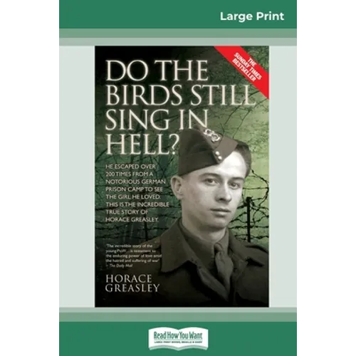 Do the Birds Still Sing in Hell ?: He Escaped over 200 times from a Notorious German Prison Camp to see the Girl he Loved. This is the Incredible Stor - Paperback
