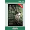 Do the Birds Still Sing in Hell ?: He Escaped over 200 times from a Notorious German Prison Camp to see the Girl he Loved. This is the Incredible Stor - Paperback