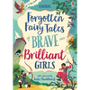 Forgotten Fairy Tales of Brave and Brilliant Girls - Hardcover