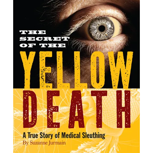 The Secret of the Yellow Death: A True Story of Medical Sleuthing - Paperback