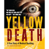 The Secret of the Yellow Death: A True Story of Medical Sleuthing - Paperback