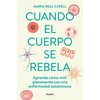 Cuando El Cuerpo Se Rebela: Aprende Cómo Vivir Plenamente Con Una Enfermedad Auto Inmune /When Our Bodies Rebel: Living Life in Full with an Autoimmun - Paperback