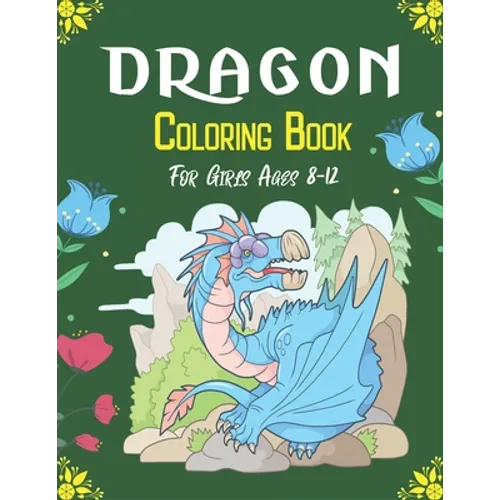 DRAGON Coloring Book For Girls Ages 8-12: Cool Fantasy Dragons Design and Patterns Mythical & Magical Creatures to Color for Children (Cool gifts) - Paperback
