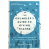 The Grumbler's Guide to Giving Thanks: Reclaiming the Gifts of a Lost Spiritual Discipline - Paperback