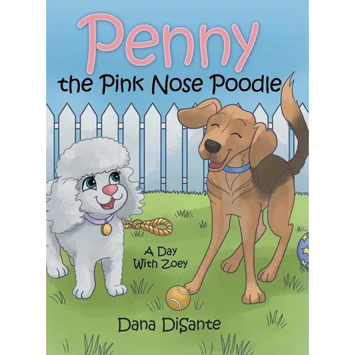 Penny the Pink Nose Poodle: A Day with Zoey - Hardcover