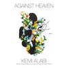 Against Heaven: Poems - Paperback