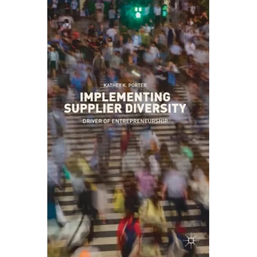 Implementing Supplier Diversity: Driver of Entrepreneurship - Hardcover