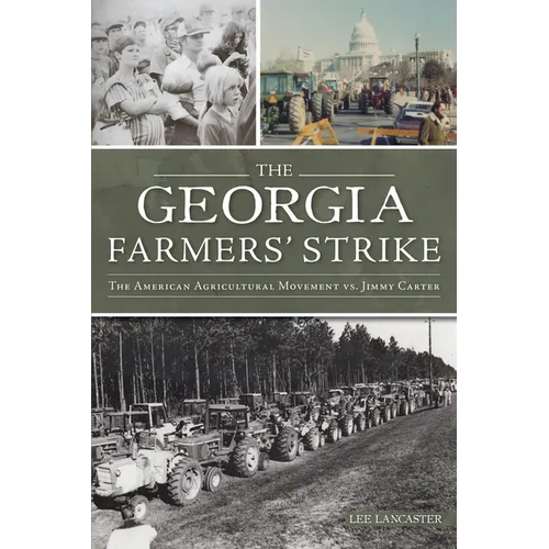 The Georgia Farmers' Strike: The American Agricultural Movement vs. Jimmy Carter - Paperback