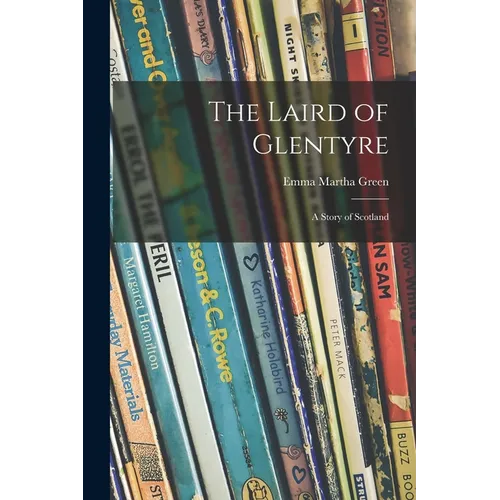 The Laird of Glentyre: a Story of Scotland - Paperback