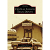 Central Illinois Train Depots - Paperback