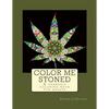Color Me Stoned: a cannabis coloring book for adults - Paperback
