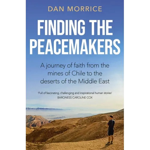 Finding the Peacemakers: A Journey of Faith from the Mines of Chile to the Deserts of the Middle East - Paperback