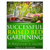 Successful Raised Bed Gardening: A Beginner's Guide - Paperback