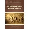 Paul's Message and Ministry in Covenant Perspective: Selected Essays - Hardcover