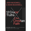 12 Crucial Truths of the Christian Faith: Building Our Lives on the Unshakable Foundation of God's Word - Paperback