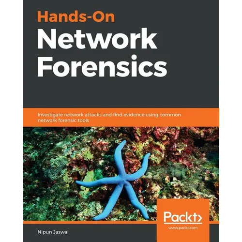 Hands-On Network Forensics: Investigate network attacks and find evidence using common network forensic tools - Paperback