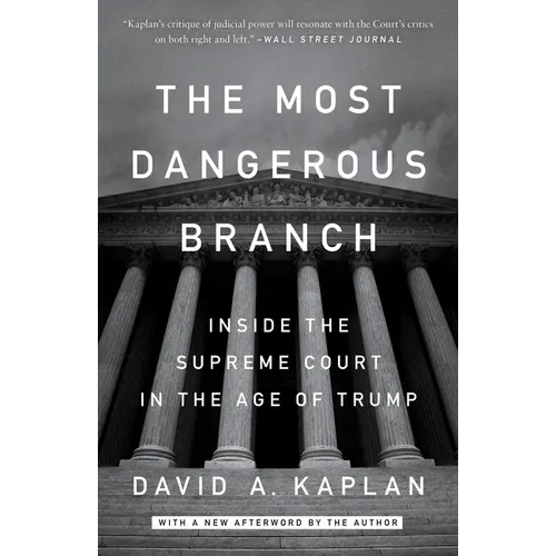 The Most Dangerous Branch: Inside the Supreme Court in the Age of Trump - Paperback