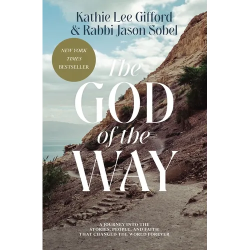 The God of the Way: A Journey Into the Stories, People, and Faith That Changed the World Forever - Paperback
