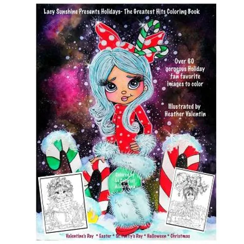 Lacy Sunshine Presents Holidays - The Greatest Hits Coloring Book: Christmas, Halloween, Easter, Valentines Day, St. Pattys' Day Magical Coloring Book - Paperback