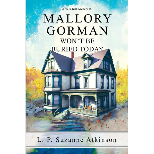 Mallory Gorman Won't Be Buried Today: A Stella Kirk Mystery #5 - Paperback