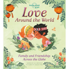 Lonely Planet Kids Love Around the World: How We Show Friends & Family We Care Across the Planet from Gifting Lunch Boxes in Japan to Beautiful Henna - Hardcover