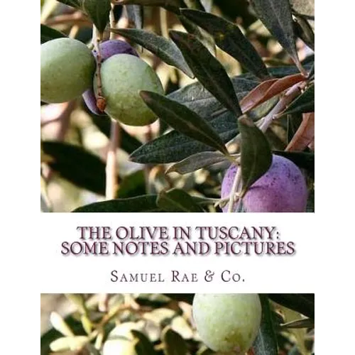 The Olive In Tuscany: Some Notes and Pictures - Paperback