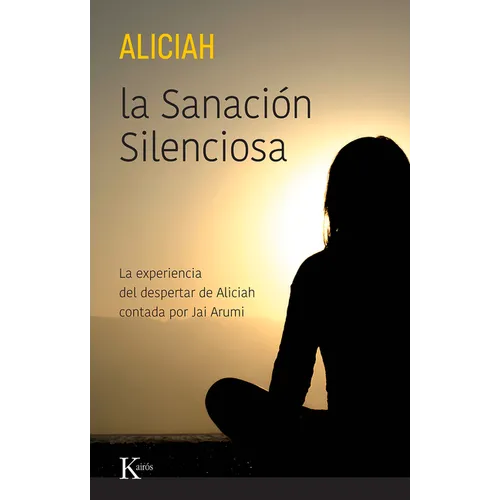 La Sanación Silenciosa: La Experiencia del Despertar de Aliciah Contada Por Jai Arumi - Paperback